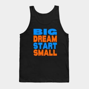 Big dream small start Tank Top